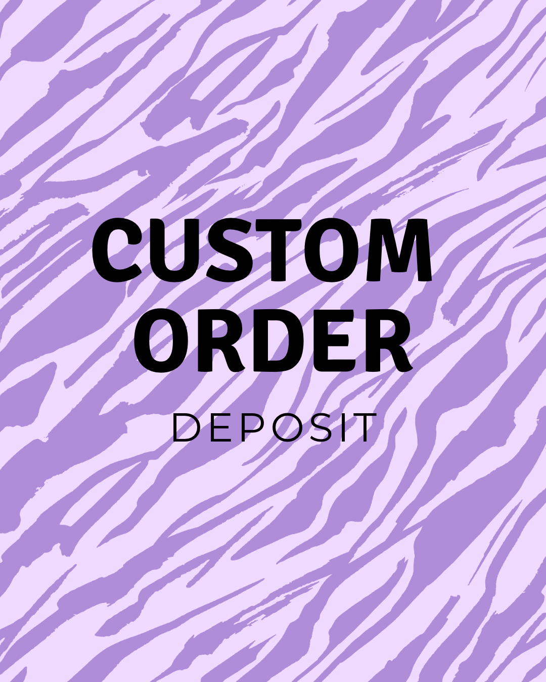 Custom Order- Deposit