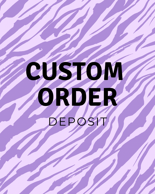 Custom Order- Deposit